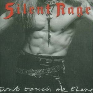 Silent Rage/Don'T Touch Me There@Import-Gbr