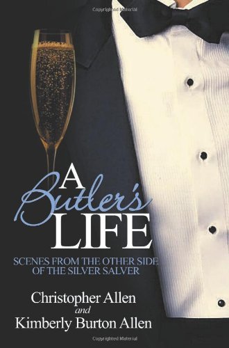 Kimberly Burton Allen A Butler's Life Scenes From The Other Side Of The Silver Salver 