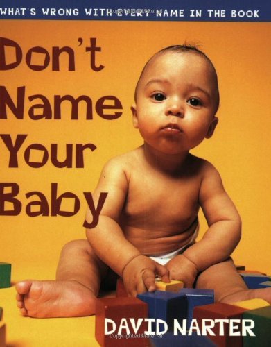 David Narter/Don'T Name Your Baby@What's Wrong With Every Name In The Book