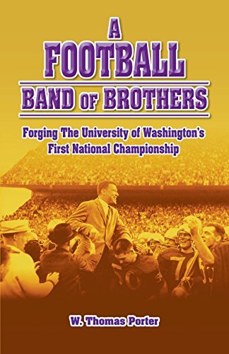 W. Thomas Porter/A Football Band of Brothers@ Forging the University of Washington's First Nati