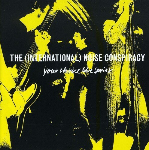 International Noise Conspiracy/Your Choice Live Series@Import-Eu