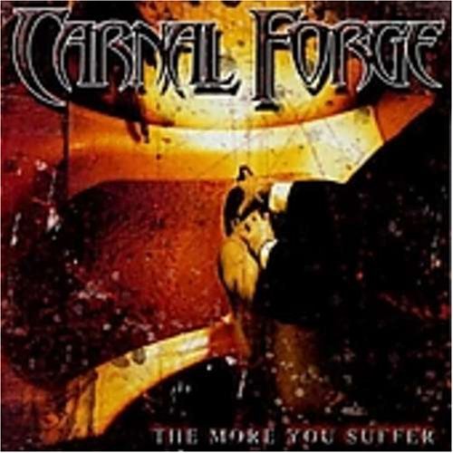 Carnal Forge/More You Suffer@Import-Jpn@Incl. Bonus Tracks