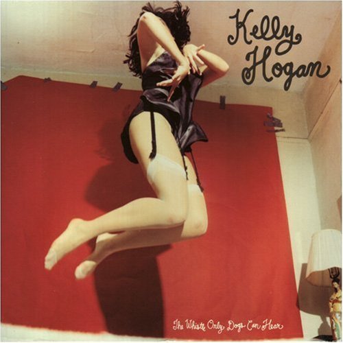 Kelly Hogan/Whistle Only Dogs Can Hear