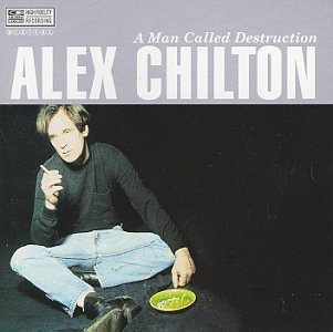 CHILTON,ALEX/MAN CALLED DESTRUCTION