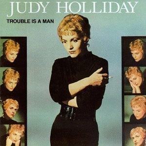 Judy Holliday/Trouble Is A Man