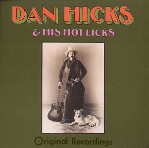 Hicks Dan & His Hot Licks Dan Hicks & His Hot Licks 