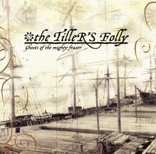 Tiller's Folly/Ghosts Of The Mighty Fraser