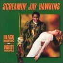 Screamin' Jay Hawkins/Black Music For White People