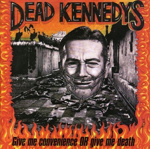 Dead Kennedys/Give Me Convenience Or Give Me Death