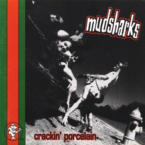 Mudsharks/Crackin' Porcelain