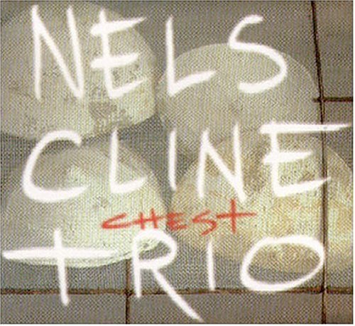 Nels Cline/Chest