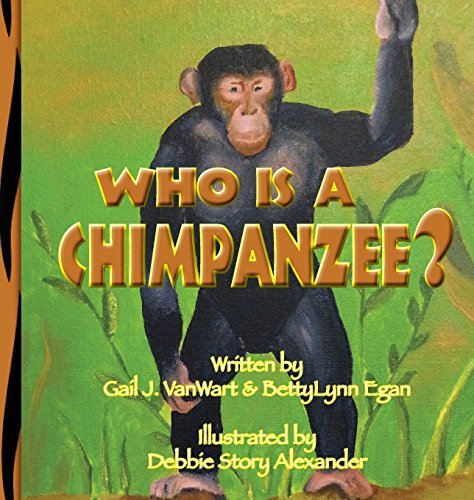 Gail Vanwart Who Is A Chimpanzee? From Africa To California 