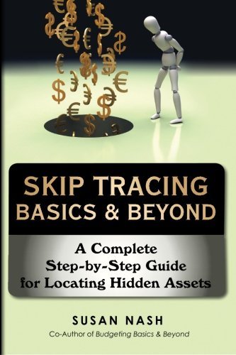 Susan Nash Skip Tracing Basics & Beyond A Complete Step By Step Guide For Locating Hidden 
