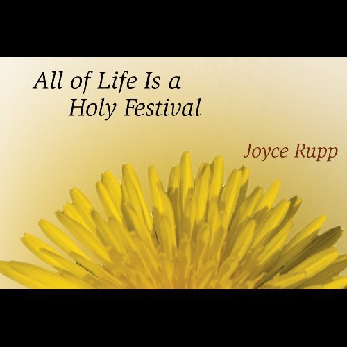 Joyce Rupp All Of Life Is A Holy Festival Abridged 