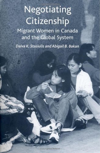 Abigail Bakan Negotiating Citizenship Migrant Women In Canada And The Global System 