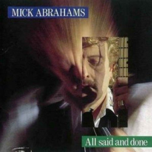 Mick Abrahams/All Said & Done