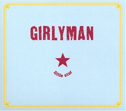 Girlyman/Little Star