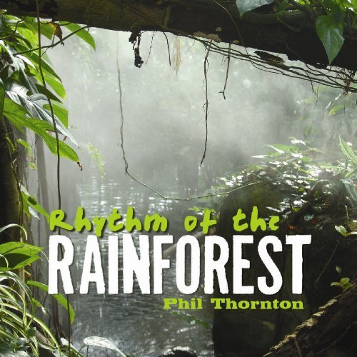 Phil Thornton/Rhythm Of The Rainforest