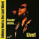 Johnny & The Last Word Neel/Comin' Atcha Live