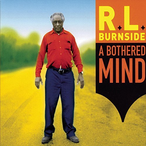 R.L. Burnside/Bothered Mind