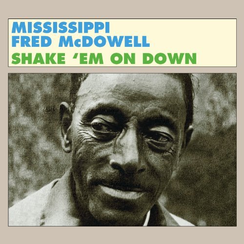 Mississippi Fred McDowell/Shake 'Em On Down
