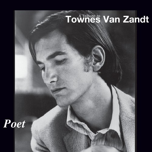 Poet A Tribute To Townes Van Poet A Tribute To Townes Van 