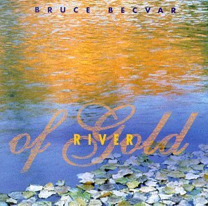 Bruce Becvar/River Of Gold