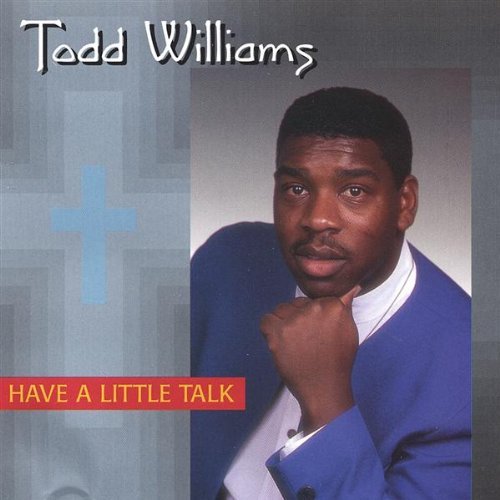 Todd Williams/Have A Little Talk