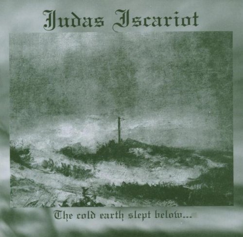 Judas Iscariot The Cold Earth Slept Below... 
