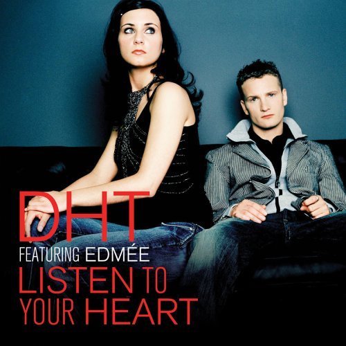 D.H.T./Listen To Your Heart