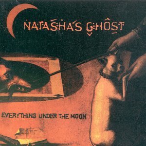 Natasha's Ghost/Everything Under The Moon