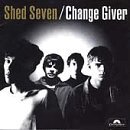 Shed Seven Change Giver 