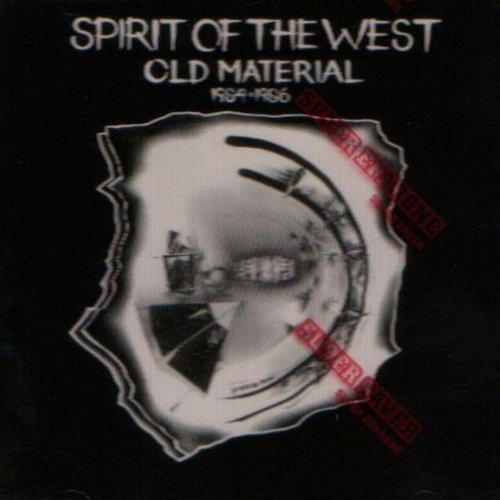 Spirit Of The West/Old Material 1984-1986
