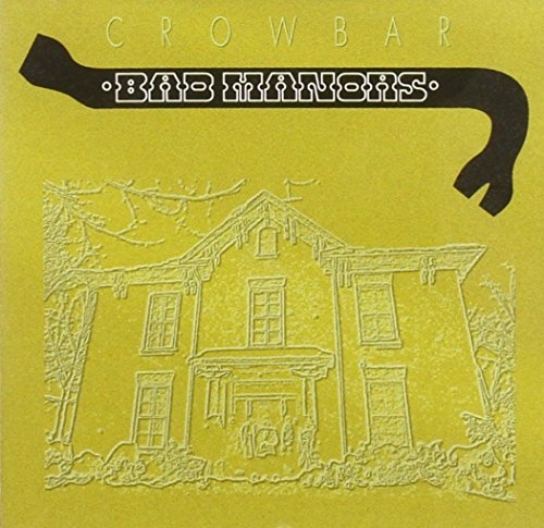 Crowbar Vol. 1 Bad Manors Crowbar's Gr 