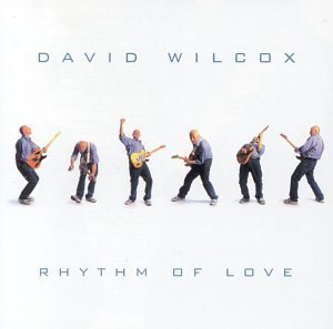 David Wilcox/Rhythm Of Love
