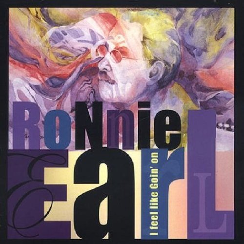 Ronnie Earl/I Feel Like Goin' On