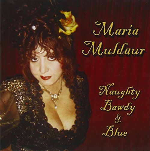 Maria Muldaur/Naughty Bawdy & Blue