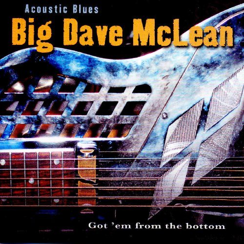 Big Dave Mclean Acoustic Blues Got Em From The 