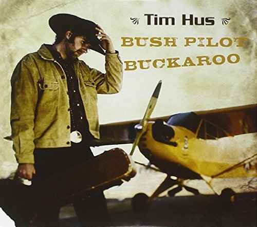 Tim Hus/Bush Pilot Buckaroo