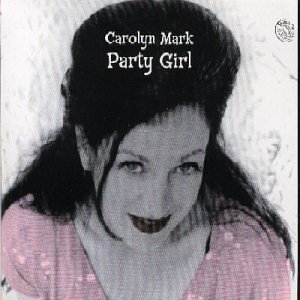 Carolyn Mark/Party Girl
