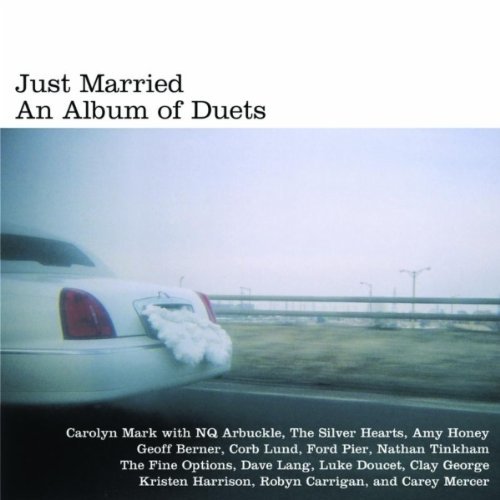 Carolyn Mark/Just Married: An Album Of Duet