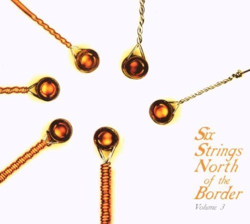 Six Strings North Of The Borde/Vol. 3-Six Strings North Of Th@Manx/Breit/Laskin