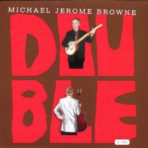 Michael Jerome Browne/Double@2 Cd Set