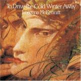 Loreena Mckennitt To Drive The Cold Winter Away 