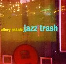 Ellery Eskelin/Jazz Trash