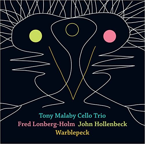 Tony Cello Trio Malaby/Warblepeck