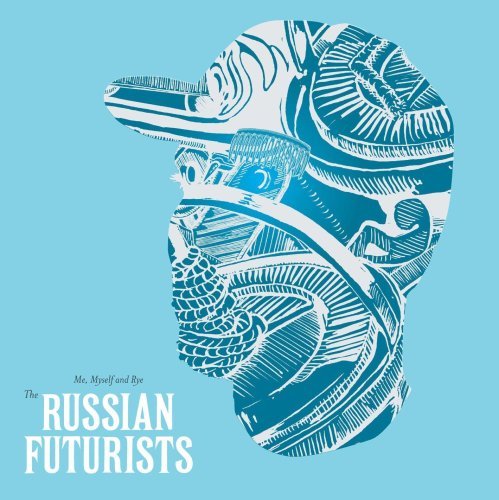 Russian Futurist/Me Myself & Rye
