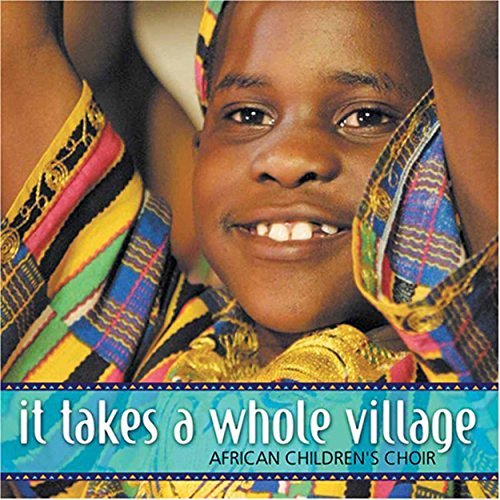 African Children's Choir/It Takes A Whole Village