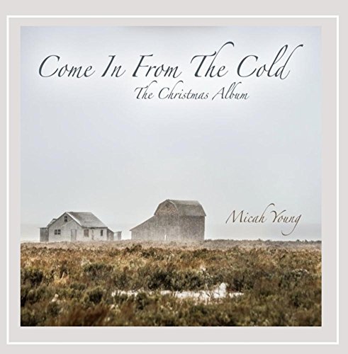 Micah Young/Come In From The Cold (The Chr