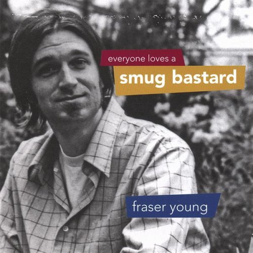 Fraser Young/Everyone Loves A Smug Bastard